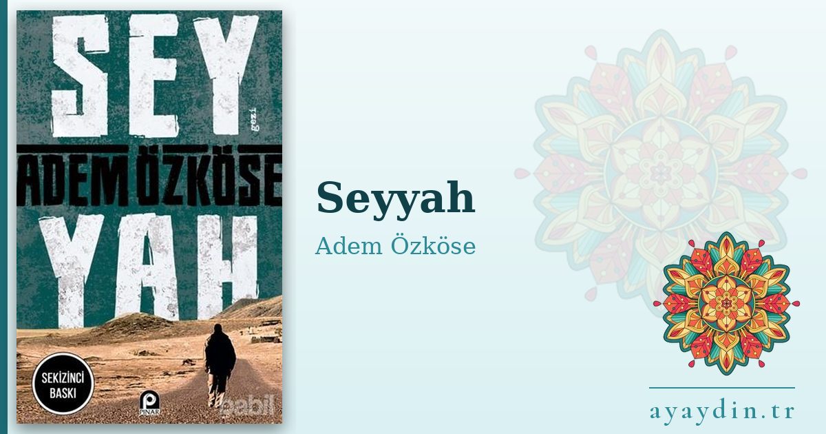 Seyyah - Adem Özköse kitap alıntıları ve sözleri