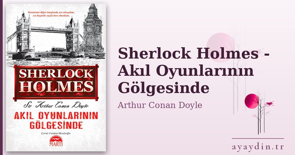 Sherlock Holmes - Akıl Oyunlarının Gölgesinde - Arthur Conan Doyle kitap alıntıları ve sözleri