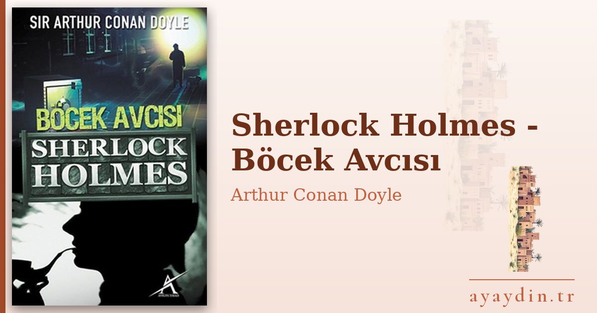 Sherlock Holmes - Böcek Avcısı - Arthur Conan Doyle kitap alıntıları ve sözleri