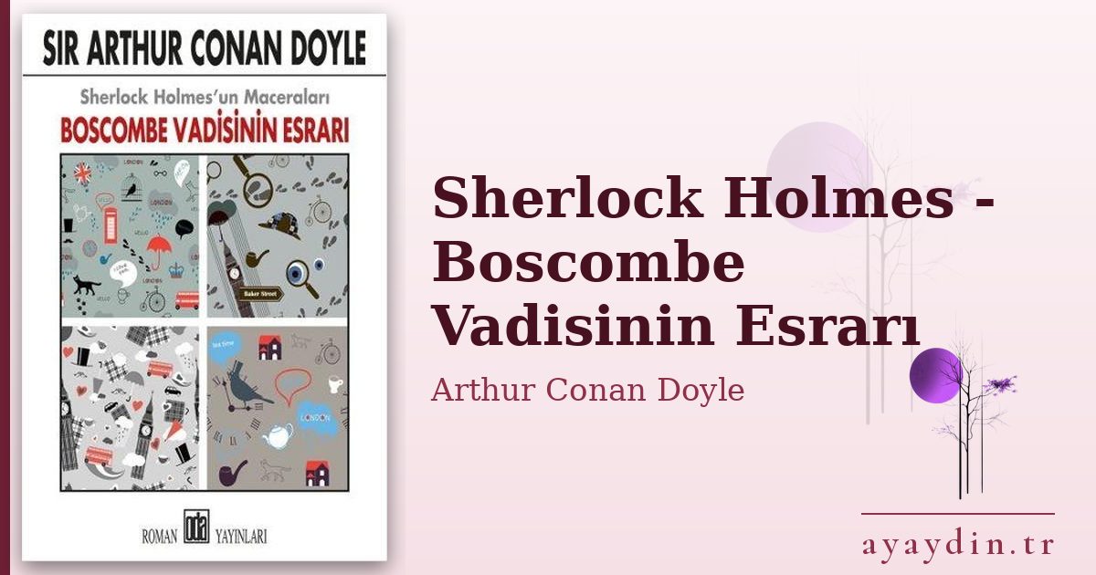Sherlock Holmes - Boscombe Vadisinin Esrarı - Arthur Conan Doyle kitap alıntıları ve sözleri