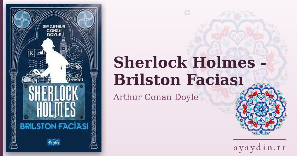Sherlock Holmes - Brilston Faciası - Arthur Conan Doyle kitap alıntıları ve sözleri