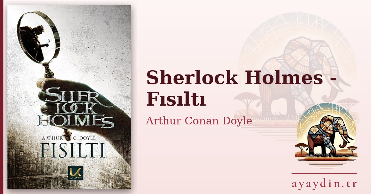 Sherlock Holmes - Fısıltı - Arthur Conan Doyle kitap alıntıları ve sözleri