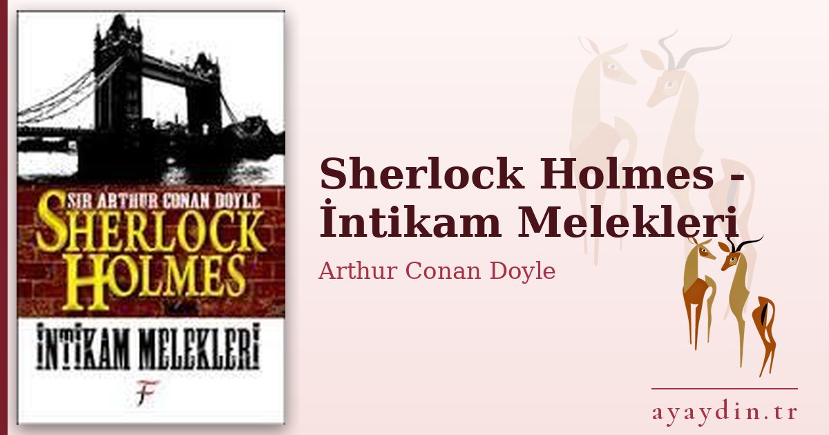 Sherlock Holmes - İntikam Melekleri - Arthur Conan Doyle kitap alıntıları ve sözleri
