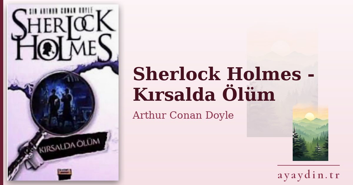 Sherlock Holmes - Kırsalda Ölüm - Arthur Conan Doyle kitap alıntıları ve sözleri