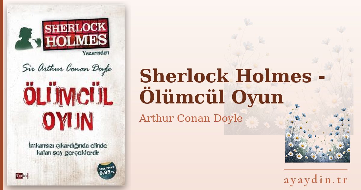 Sherlock Holmes - Ölümcül Oyun - Arthur Conan Doyle kitap alıntıları ve sözleri