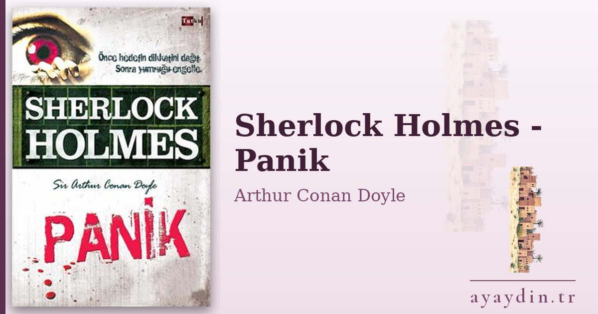 Sherlock Holmes - Panik - Arthur Conan Doyle kitap alıntıları ve sözleri