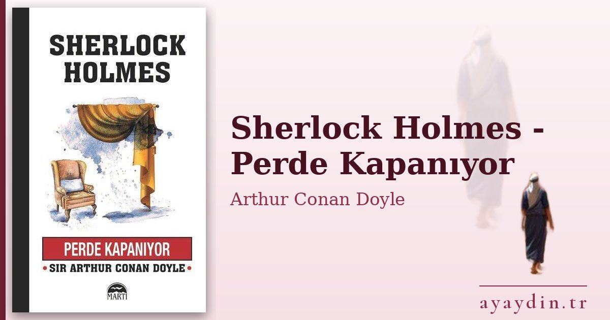 Sherlock Holmes - Perde Kapanıyor - Arthur Conan Doyle kitap alıntıları ve sözleri