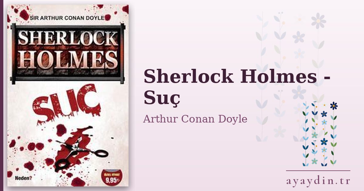 Sherlock Holmes - Suç - Arthur Conan Doyle kitap alıntıları ve sözleri