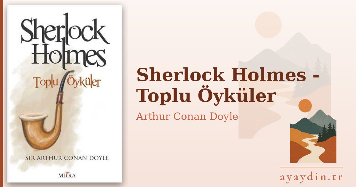 Sherlock Holmes - Toplu Öyküler - Arthur Conan Doyle kitap alıntıları ve sözleri