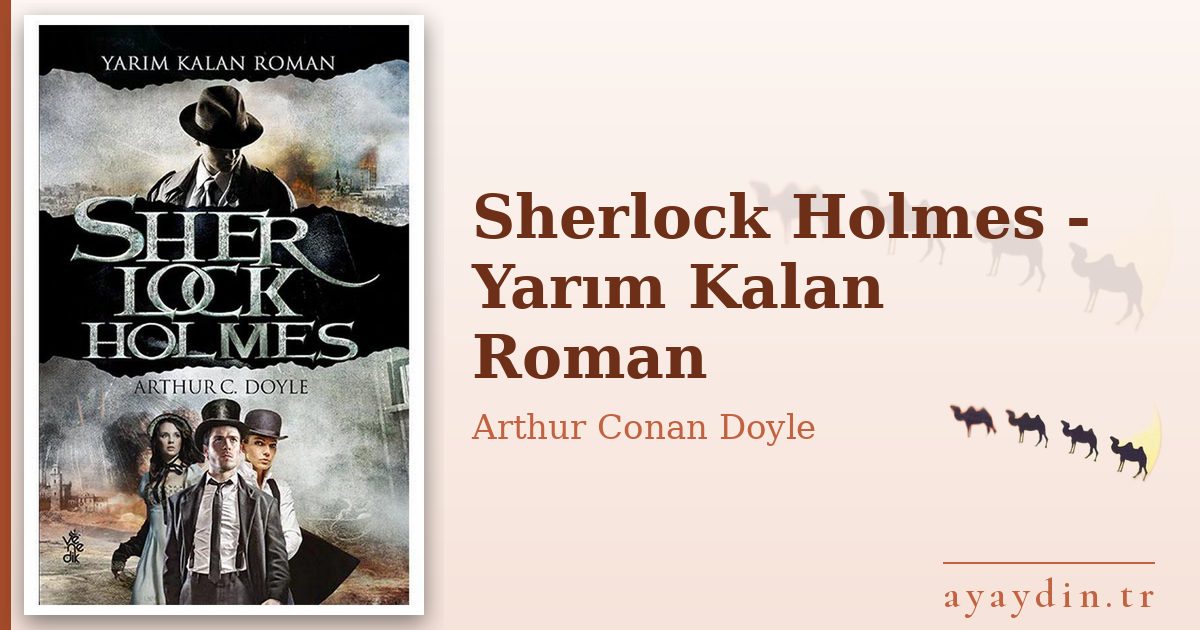 Sherlock Holmes - Yarım Kalan Roman - Arthur Conan Doyle kitap alıntıları ve sözleri
