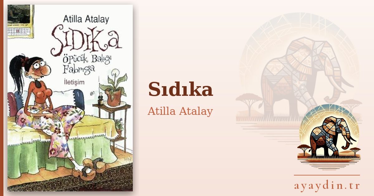 Sıdıka - Atilla Atalay kitap alıntıları ve sözleri