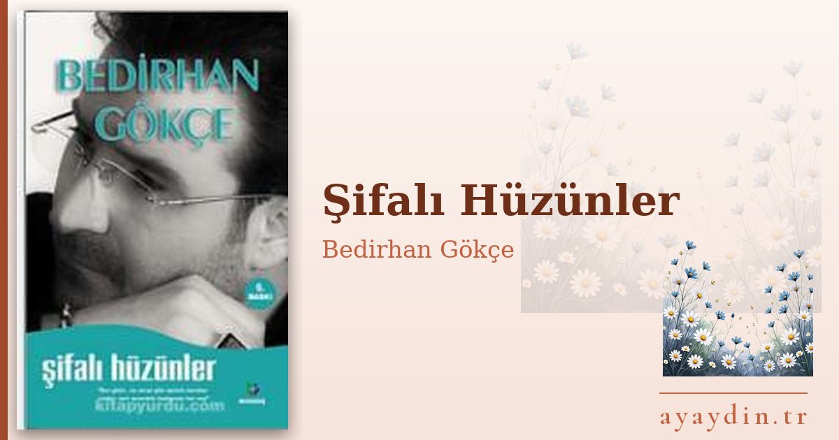 Şifalı Hüzünler - Bedirhan Gökçe kitap alıntıları ve sözleri