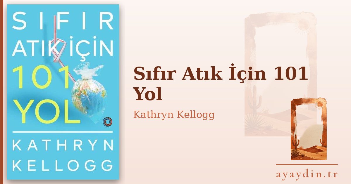 Sıfır Atık İçin 101 Yol - Kathryn Kellogg kitap alıntıları ve sözleri