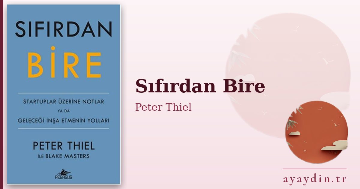 Sıfırdan Bire - Peter Thiel kitap alıntıları ve sözleri