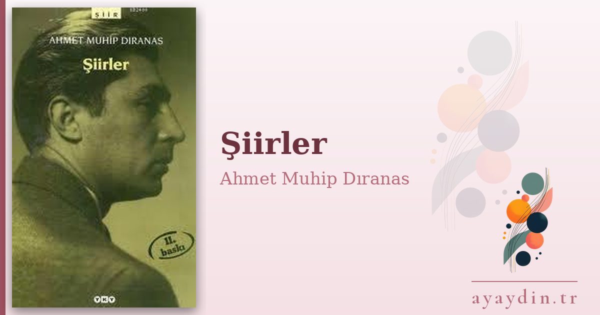 Şiirler - Ahmet Muhip Dıranas kitap alıntıları ve sözleri