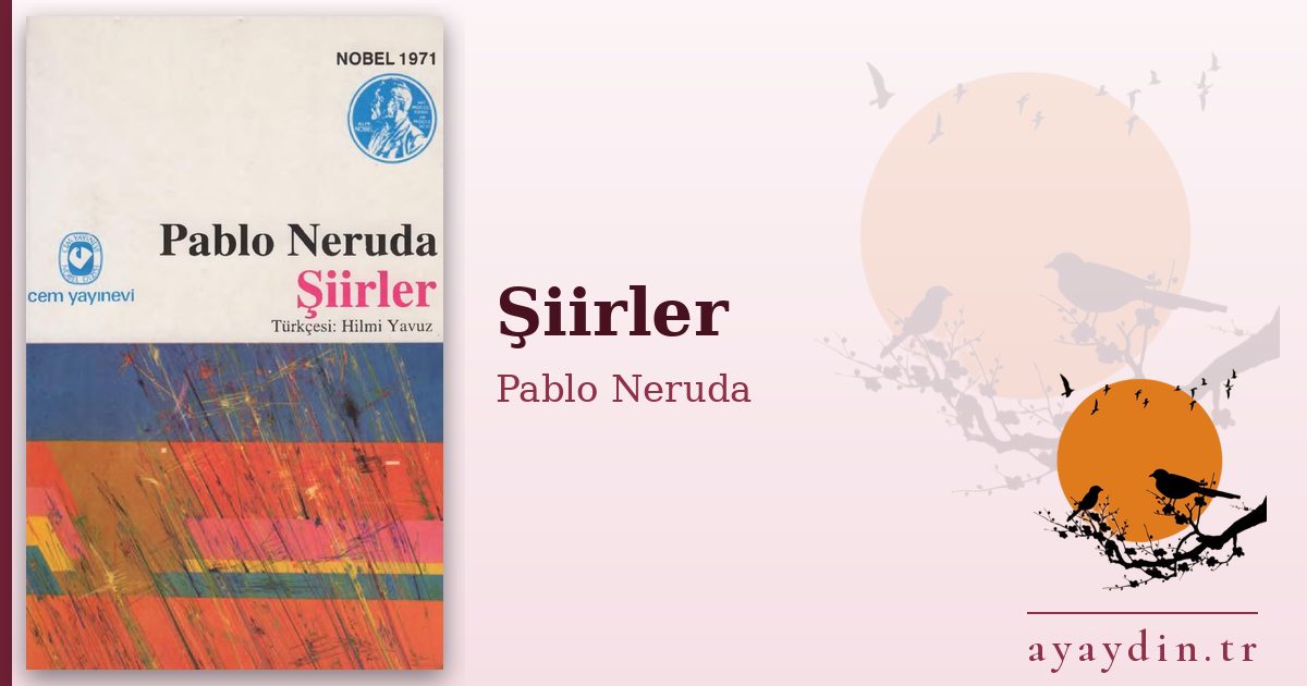 Şiirler - Pablo Neruda kitap alıntıları ve sözleri