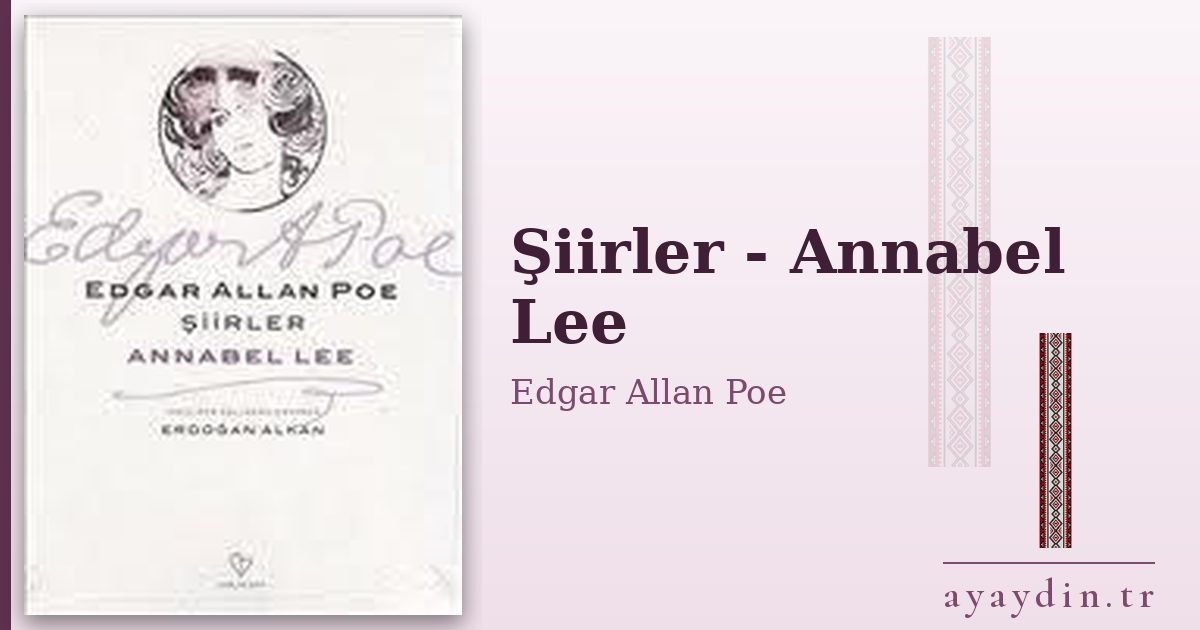 Şiirler - Annabel Lee - Edgar Allan Poe kitap alıntıları ve sözleri