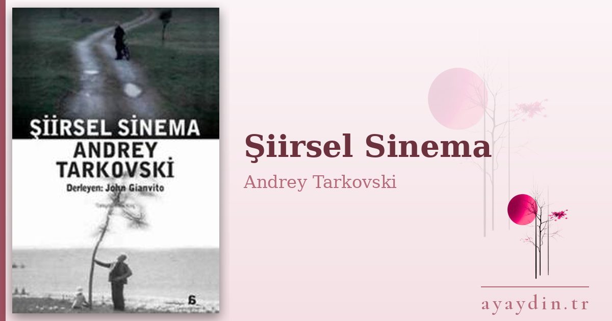 Şiirsel Sinema - Andrey Tarkovski kitap alıntıları ve sözleri