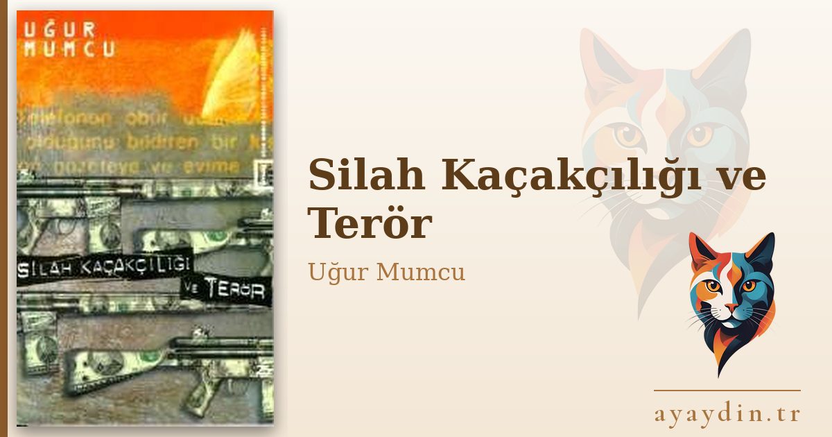 Silah Kaçakçılığı ve Terör - Uğur Mumcu kitap alıntıları ve sözleri