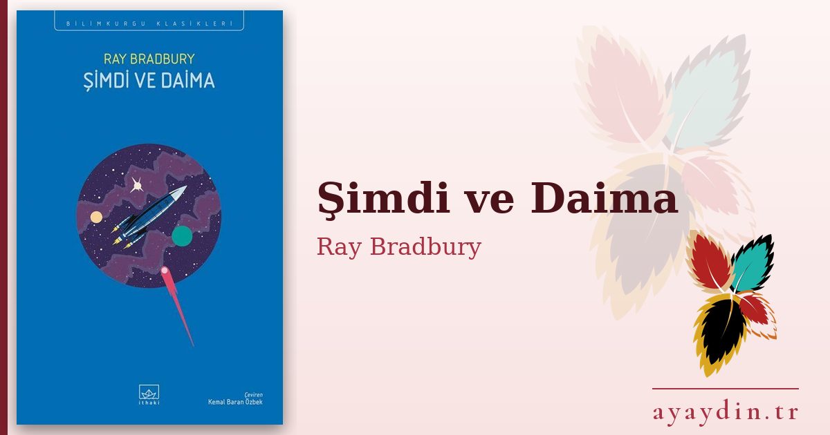 Şimdi ve Daima - Ray Bradbury kitap alıntıları ve sözleri