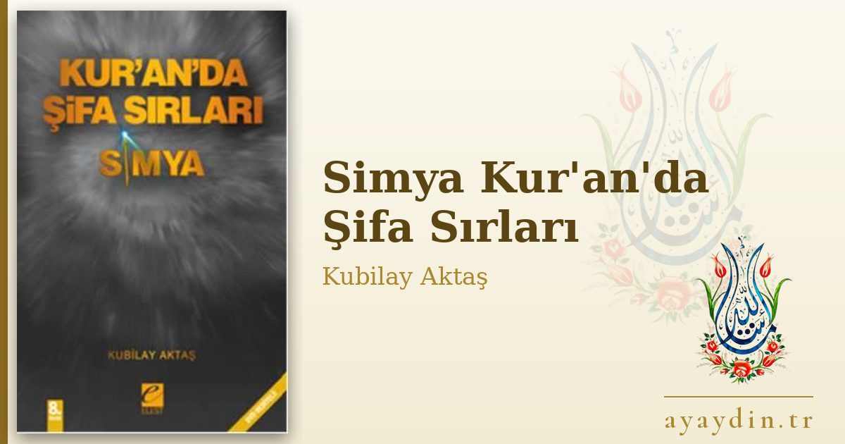 Simya Kur'an'da Şifa Sırları - Kubilay Aktaş kitap alıntıları ve sözleri