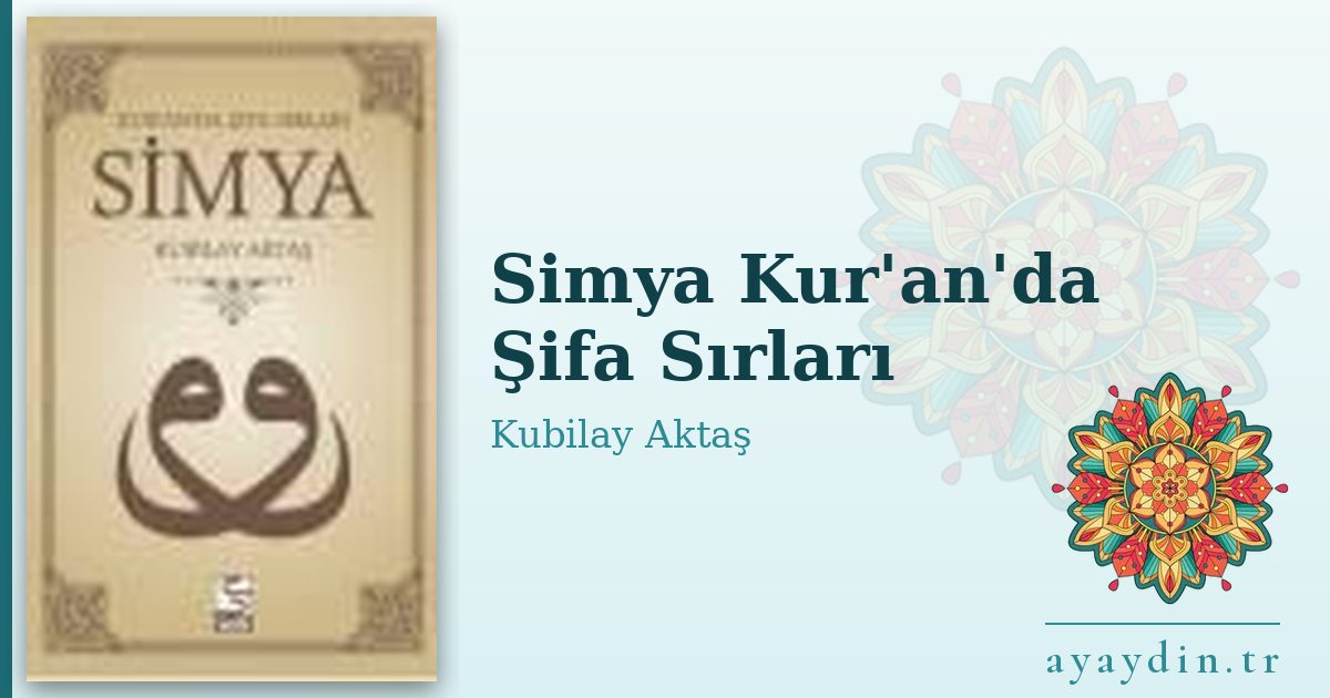 Simya Kur'an'da Şifa Sırları - Kubilay Aktaş kitap alıntıları ve sözleri