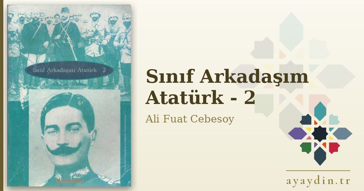 Sınıf Arkadaşım Atatürk - 2 - Ali Fuat Cebesoy kitap alıntıları ve sözleri