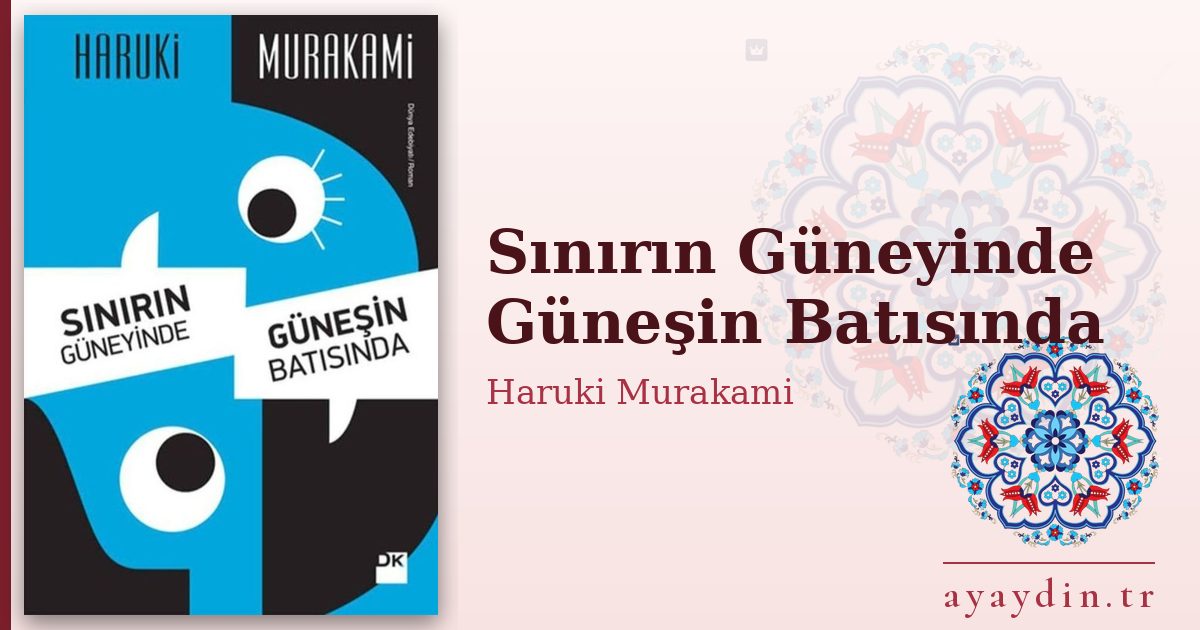 Sınırın Güneyinde Güneşin Batısında - Haruki Murakami kitap alıntıları ve sözleri
