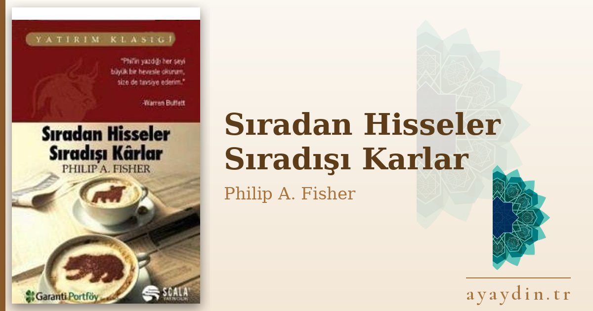 Sıradan Hisseler Sıradışı Karlar - Philip A. Fisher kitap alıntıları ve sözleri