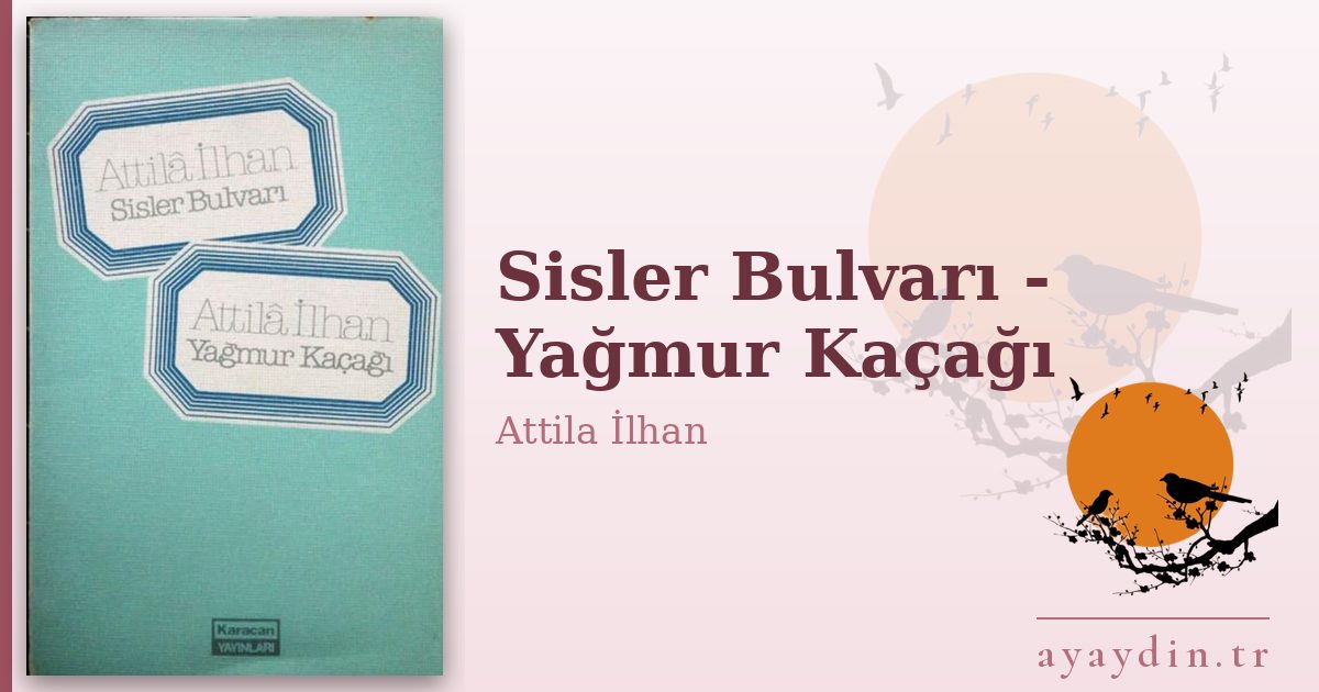 Sisler Bulvarı - Yağmur Kaçağı - Attila İlhan kitap alıntıları ve sözleri