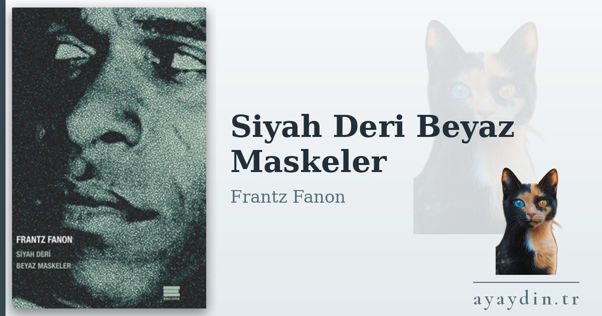 Siyah Deri Beyaz Maskeler - Frantz Fanon kitap alıntıları ve sözleri