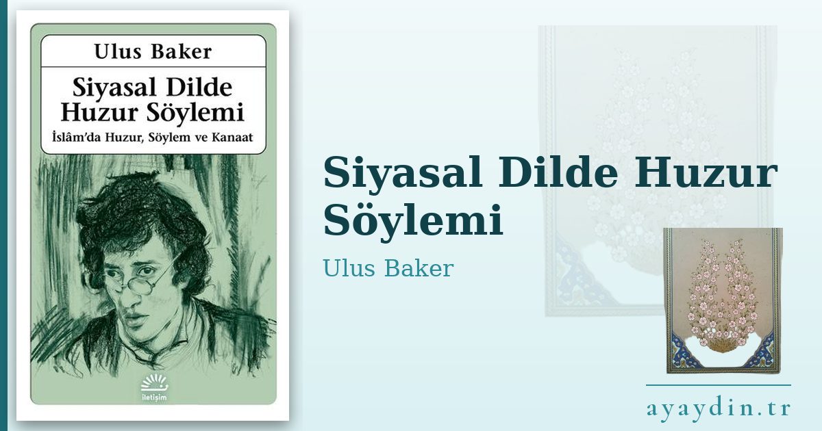 Siyasal Dilde Huzur Söylemi - Ulus Baker kitap alıntıları ve sözleri