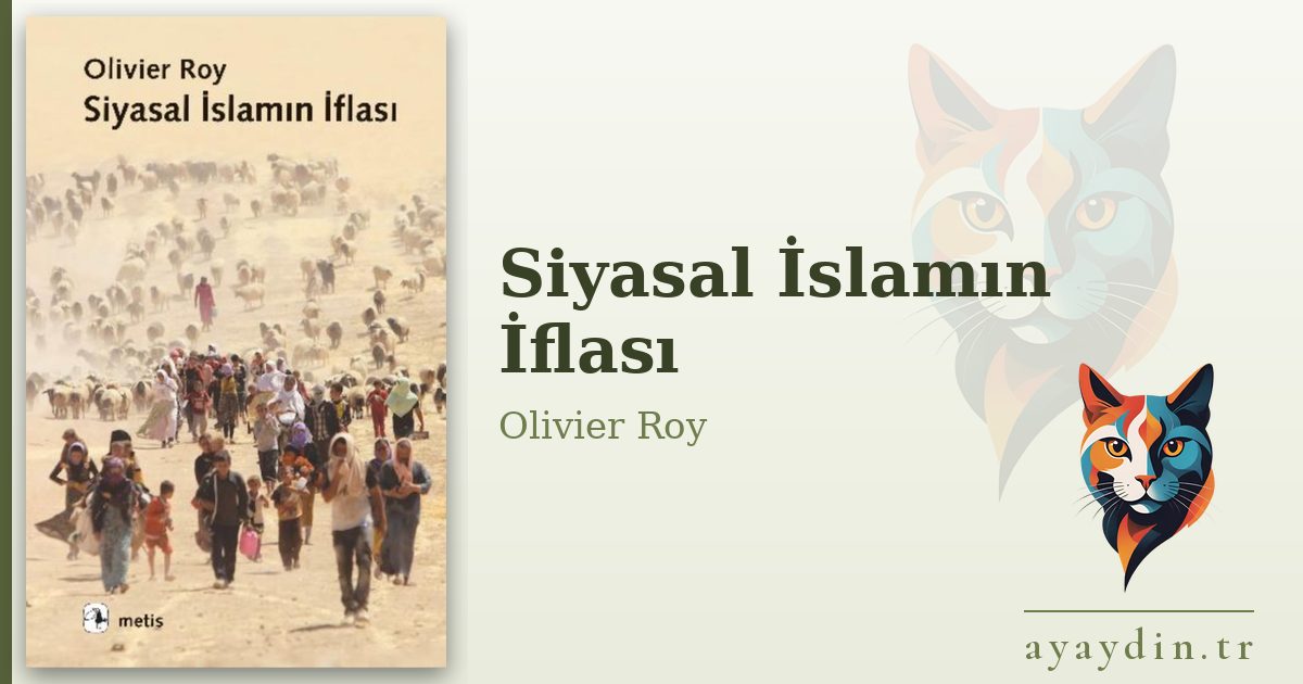 Siyasal İslamın İflası - Olivier Roy kitap alıntıları ve sözleri
