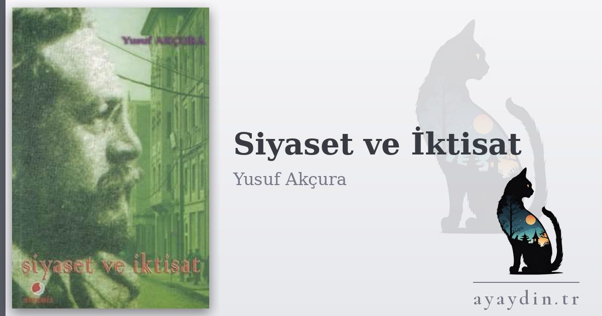Siyaset ve İktisat - Yusuf Akçura kitap alıntıları ve sözleri