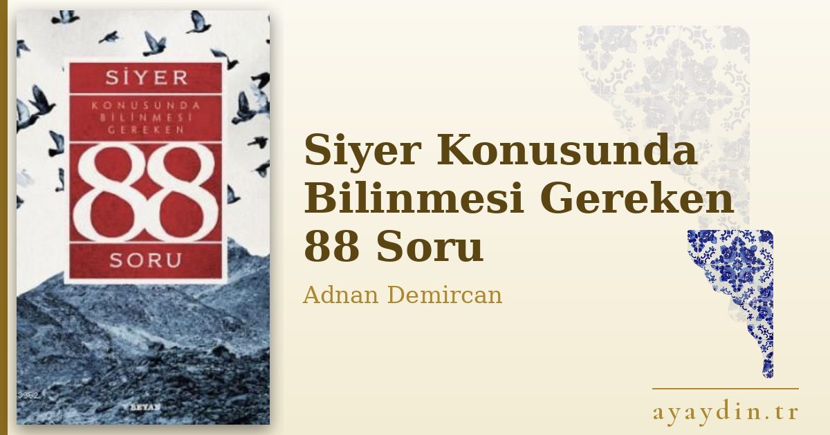 Siyer Konusunda Bilinmesi Gereken 88 Soru - Adnan Demircan kitap alıntıları ve sözleri