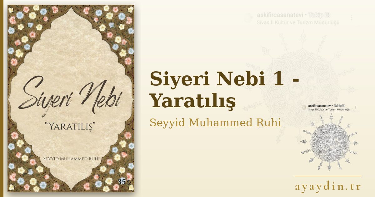 Siyeri Nebi 1 - Yaratılış - Seyyid Muhammed Ruhi kitap alıntıları ve sözleri