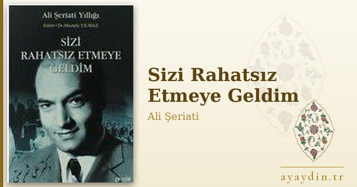 Sizi Rahatsız Etmeye Geldim - Ali Şeriati kitap alıntıları ve sözleri