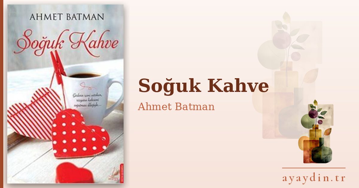 Soğuk Kahve - Ahmet Batman kitap alıntıları ve sözleri
