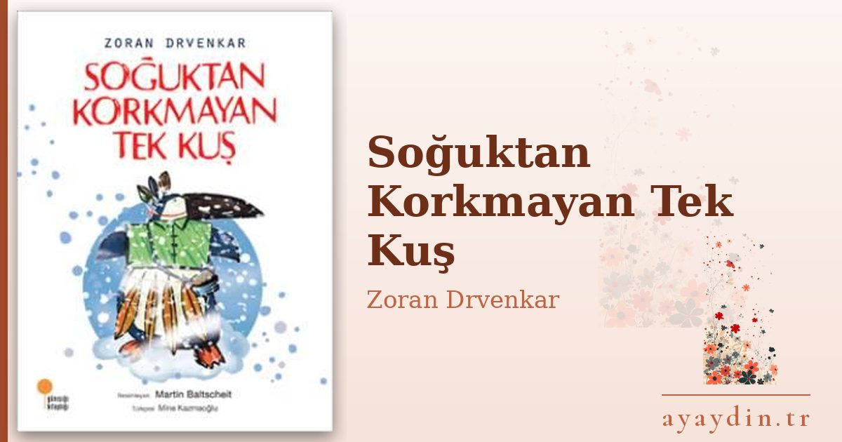 Soğuktan Korkmayan Tek Kuş - Zoran Drvenkar kitap alıntıları ve sözleri