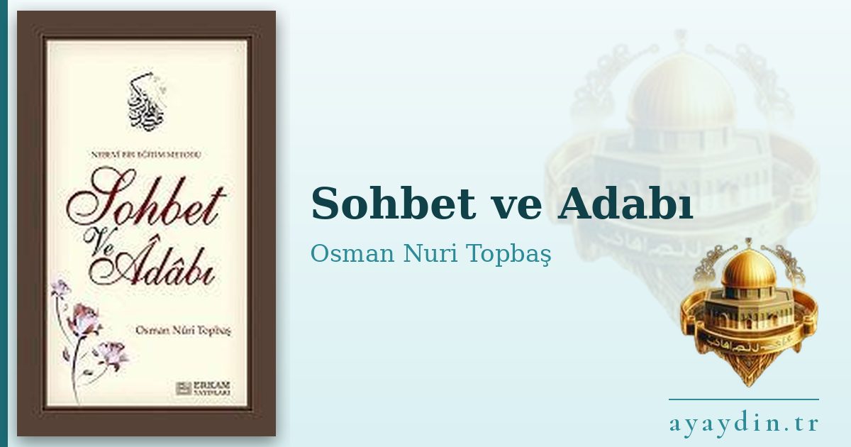 Sohbet ve Adabı - Osman Nuri Topbaş kitap alıntıları ve sözleri