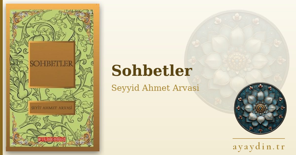 Sohbetler - Seyyid Ahmet Arvasi kitap alıntıları ve sözleri