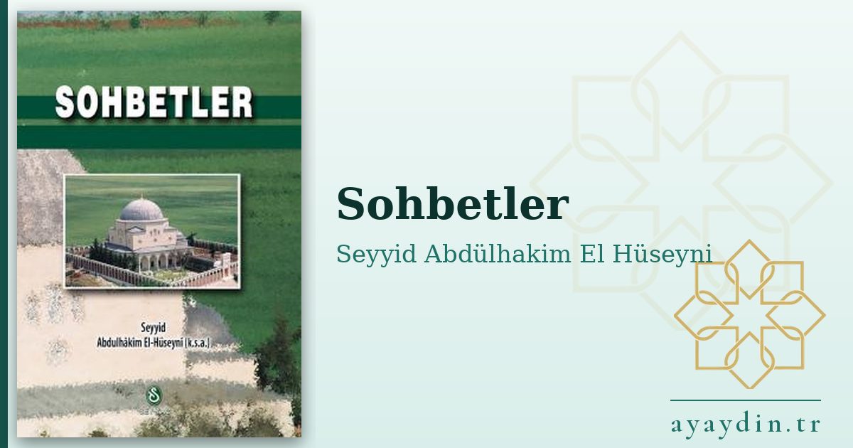 Sohbetler - Seyyid Abdülhakim El Hüseyni kitap alıntıları ve sözleri
