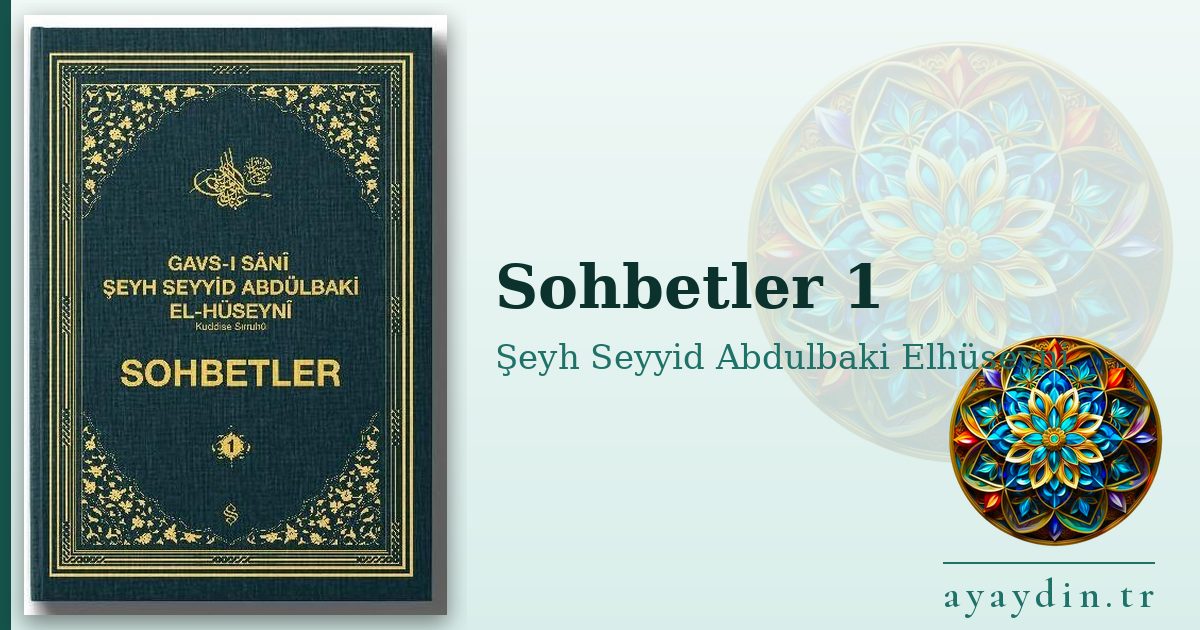 Sohbetler 1 - Şeyh Seyyid Abdulbaki Elhüseyni kitap alıntıları ve sözleri