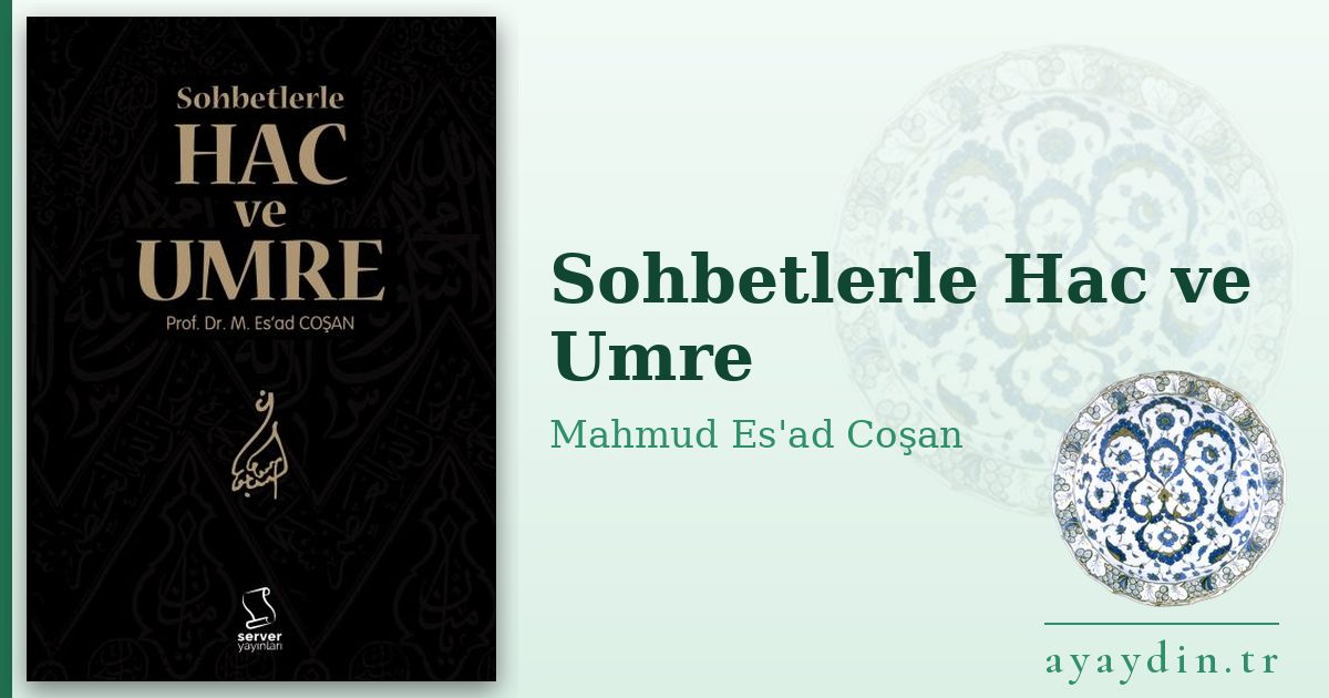 Sohbetlerle Hac ve Umre - Mahmud Es'ad Coşan kitap alıntıları ve sözleri
