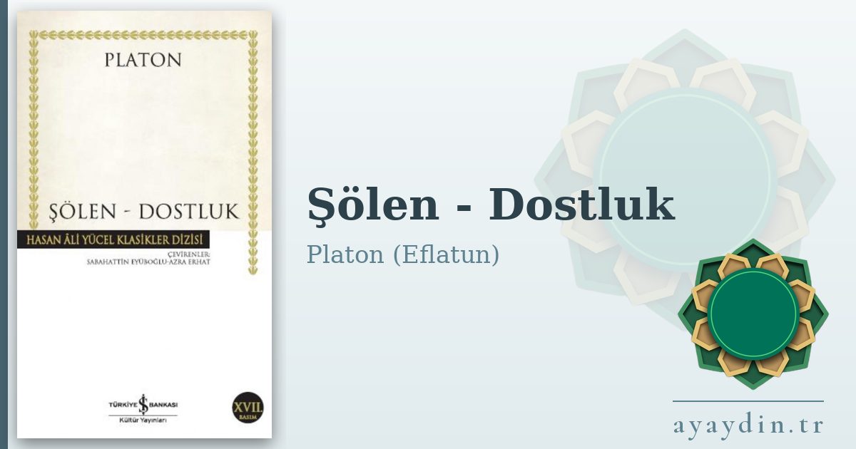 Şölen - Dostluk - Platon (Eflatun) kitap alıntıları ve sözleri