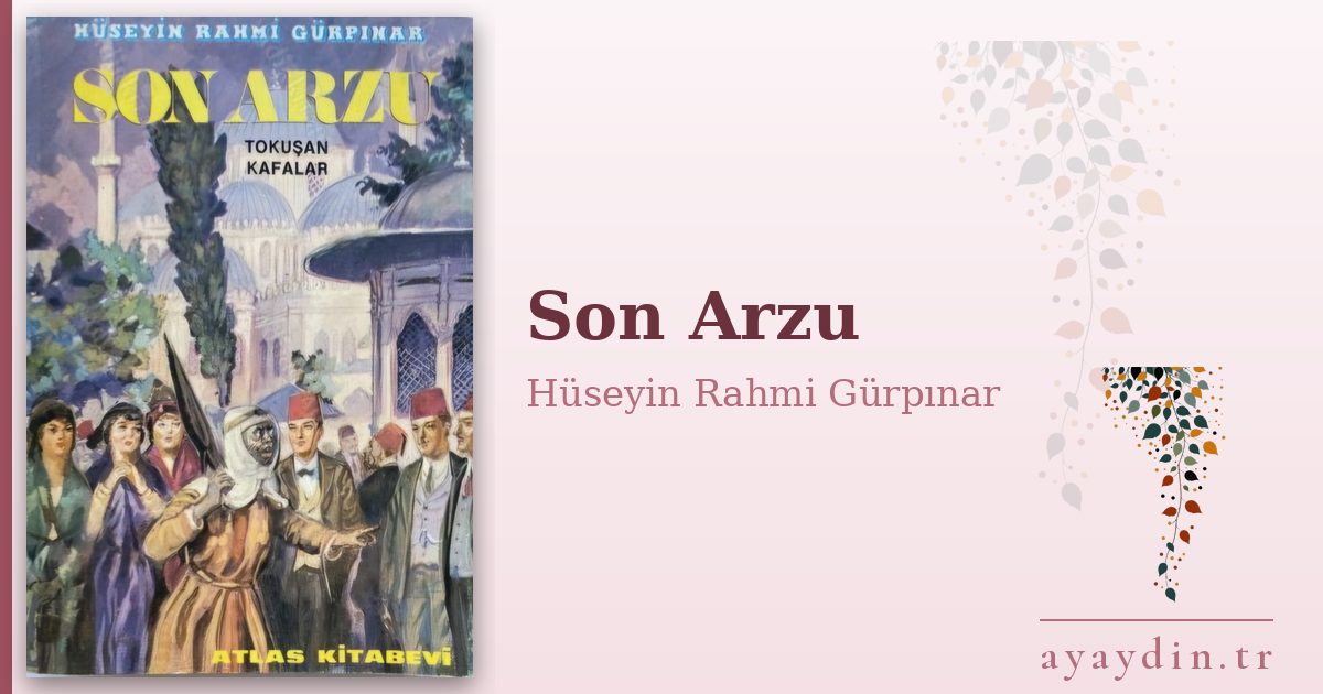 Son Arzu - Hüseyin Rahmi Gürpınar kitap alıntıları ve sözleri