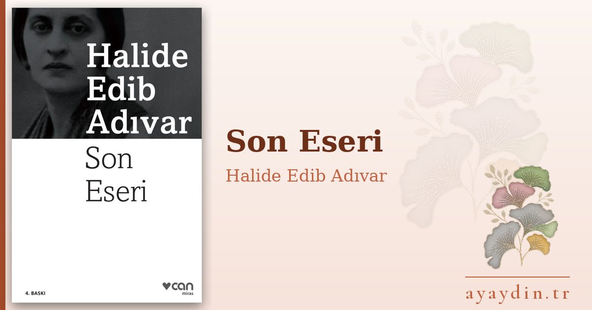 Son Eseri - Halide Edib Adıvar kitap alıntıları ve sözleri
