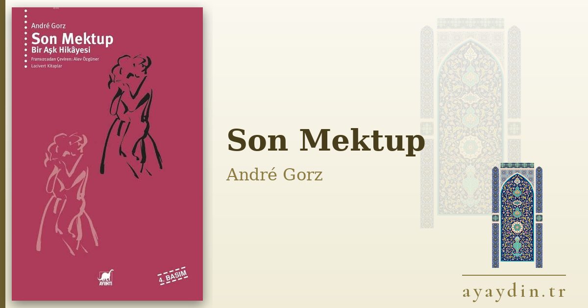 Son Mektup - André Gorz kitap alıntıları ve sözleri