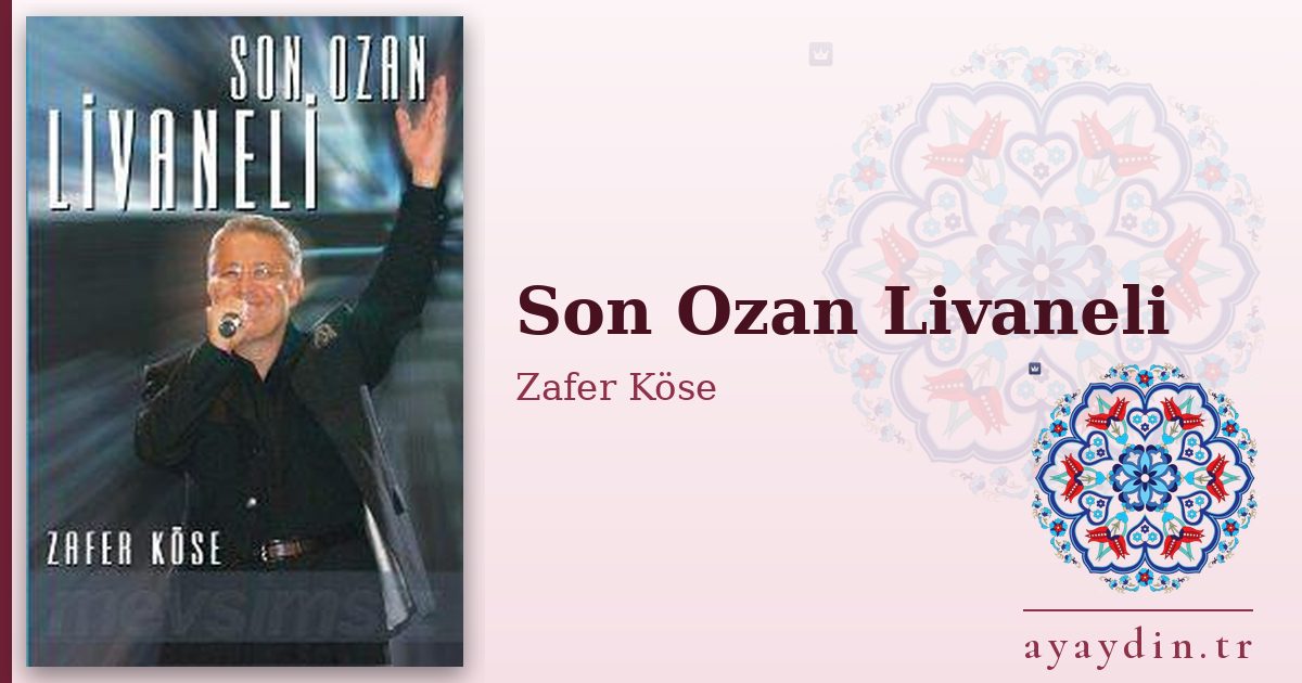 Son Ozan Livaneli - Zafer Köse kitap alıntıları ve sözleri
