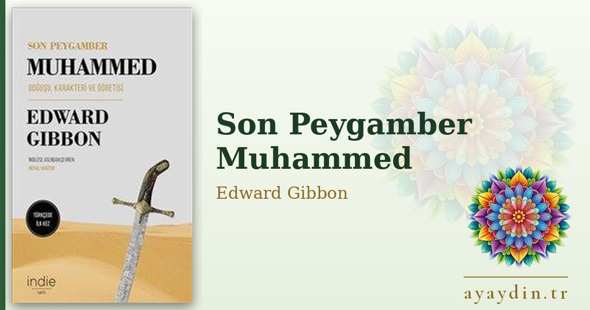 Son Peygamber Muhammed - Edward Gibbon kitap alıntıları ve sözleri